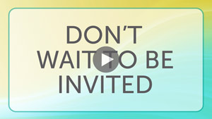 don't wait to be invited