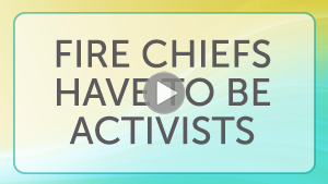 Fire chiefs have to be activists