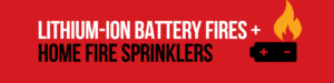 lithium ion battery fires and home fire sprinklers
