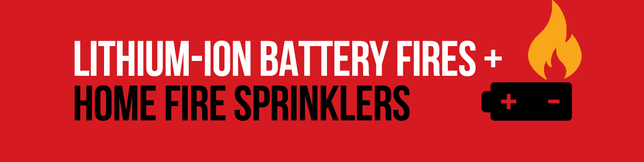 lithium ion battery fires and home fire sprinklers
